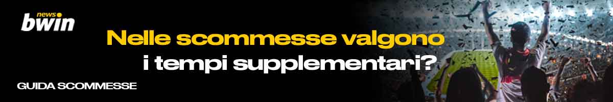Nelle scommesse valgono i tempi supplementari?