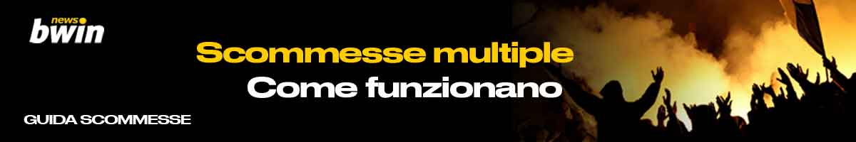 Scommesse multiple - come funzionano