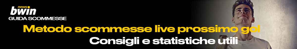 Metodo scommesse live prossimo gol